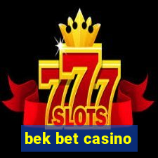 bek bet casino